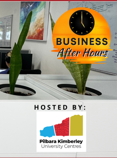 Business After Hours - Hosted by Pilbara Kimberley University Centres